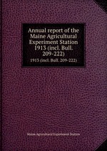 Annual report of the Maine Agricultural Experiment Station. 1913 (incl. Bull. 209-222)