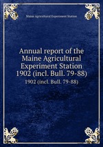 Annual report of the Maine Agricultural Experiment Station. 1902 (incl. Bull. 79-88)