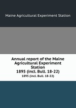 Annual report of the Maine Agricultural Experiment Station. 1895 (incl. Bull. 18-22)