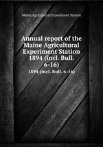 Annual report of the Maine Agricultural Experiment Station. 1894 (incl. Bull. 6-16)