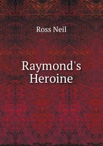 Raymond`s Heroine