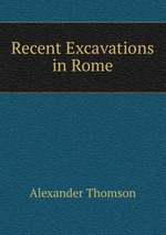Recent Excavations in Rome