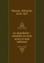 Le chandelier : comdie en trois actes et sept tableaux