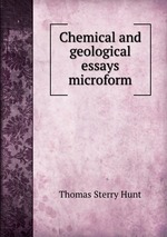 Chemical and geological essays microform