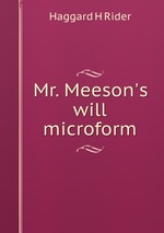 Mr. Meeson`s will microform
