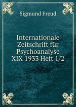 Internationale Zeitschrift fr Psychoanalyse XIX 1933 Heft 1/2