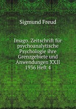 Imago. Zeitschrift fr psychoanalytische Psychologie ihre Grenzgebiete und Anwendungen XXII 1936 Heft 4