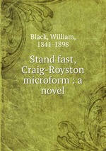 Stand fast, Craig-Royston microform : a novel