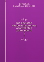 Die deutsche Nationalliteratur des neunzehnten Jahrhunderts. 1