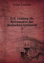 G.E. Lessing als Reformator der deutschen Literatur. 2