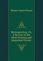 Retrospection, Or, A Review of the Most Striking and Important Events