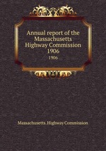 Annual report of the Massachusetts Highway Commission. 1906