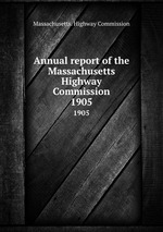 Annual report of the Massachusetts Highway Commission. 1905