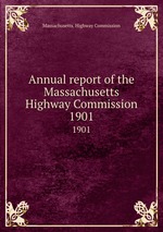 Annual report of the Massachusetts Highway Commission. 1901