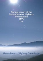 Annual report of the Massachusetts Highway Commission. 1896