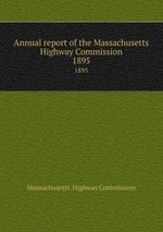 Annual report of the Massachusetts Highway Commission. 1895