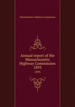 Annual report of the Massachusetts Highway Commission. 1893