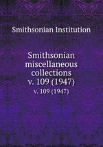 Smithsonian miscellaneous collections. v. 109 (1947)
