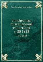 Smithsonian miscellaneous collections. v. 80 1928