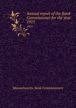Annual report of the Bank Commissioner for the year . 1915