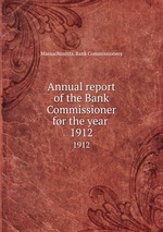 Annual report of the Bank Commissioner for the year . 1912