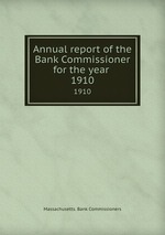 Annual report of the Bank Commissioner for the year . 1910