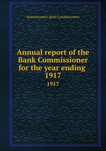 Annual report of the Bank Commissioner for the year ending . 1917