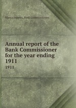 Annual report of the Bank Commissioner for the year ending . 1911