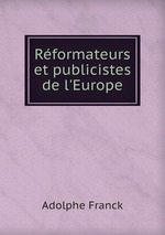 Rformateurs et publicistes de l`Europe