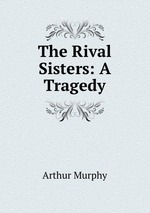 The Rival Sisters: A Tragedy