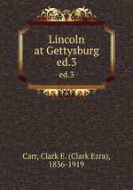 Lincoln at Gettysburg. ed.3