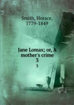 Jane Lomax; or, A mother`s crime. 3