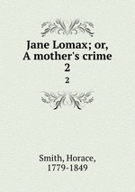 Jane Lomax; or, A mother`s crime. 2