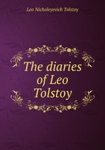 The diaries of Leo Tolstoy