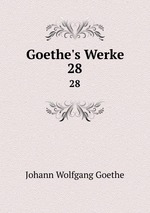 Goethe`s Werke. 28