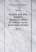 Russia and the Eastern Question: With an introd. by an American citizen