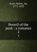 Peveril of the peak : a romance. 2