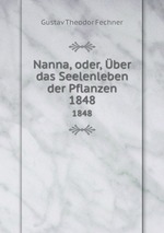 Nanna, oder, ber das Seelenleben der Pflanzen. 1848