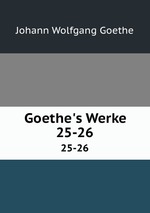 Goethe`s Werke. 25-26