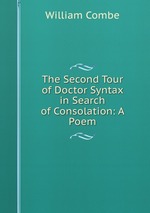 The Second Tour of Doctor Syntax in Search of Consolation: A Poem