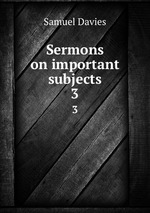 Sermons on important subjects. 3