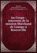 Au Congo : souvenirs de la mission Marchand de Loango Brazzaville