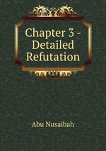 Chapter 3 - Detailed Refutation