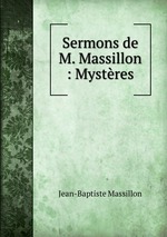 Sermons de M. Massillon : Mystres