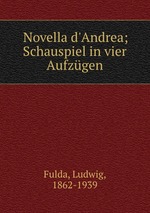 Novella d`Andrea; Schauspiel in vier Aufzgen