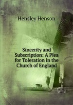 Sincerity and Subscription: A Plea for Toleration in the Church of England
