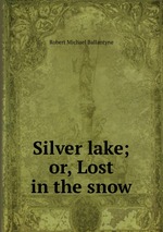 Silver lake; or, Lost in the snow