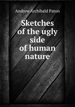 Sketches of the ugly side of human nature