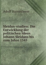 Sleidan-studien: Die Entwicklung der politischen Ideen Johann Sleidans bis zum Jahre 1545