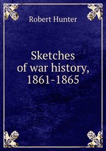 Sketches of war history, 1861-1865